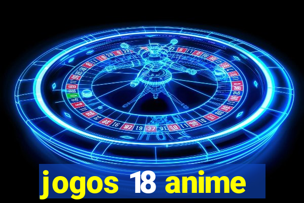 jogos 18 anime